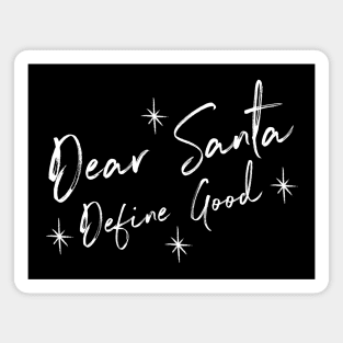 Funny Dear Santa Define Good Shirt. Christmas Novelty Design. Dear Santa Define Naughty. Family Christmas T-Shirts Magnet